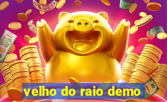 velho do raio demo